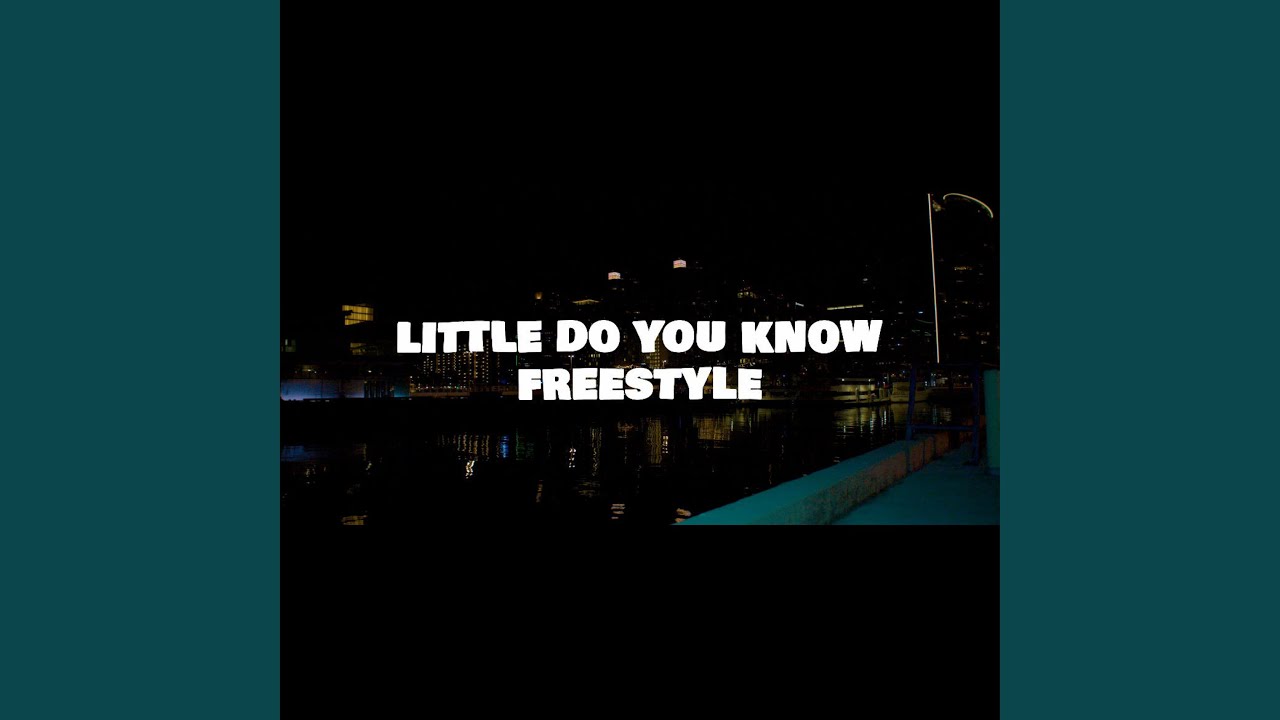 LITTLE DO YOU KNOW FREESTYLE