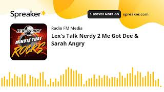 Lex's Talk Nerdy 2 Me Got Dee & Sarah Angry screenshot 2