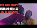 Evil wife dumps husband for rich ceo little did she know what will happen in the future dharmann