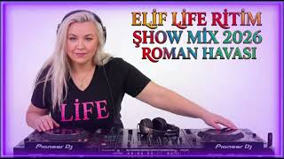 ELİF LİFE RİTİM ŞHOW MİX 2026 ROMAN HAVASI YEP YENİİ