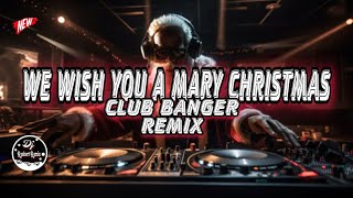 WE WISH YOU A MARY CHRISTMAS [CLUB BANGER REMIX] 2023