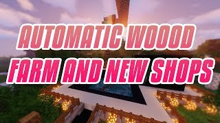 Automatic wood farm AND new shop!!