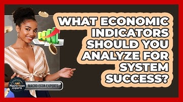 What Economic Indicators Should You Analyze For System Success? - Macroecon Experts