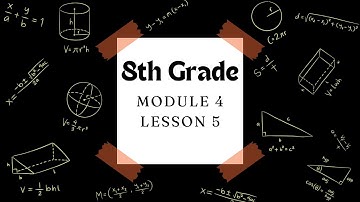 8th Grade Module 4 Lesson 5 (Eureka Math Squared)