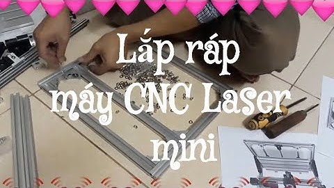 Lắp ráp máy CNC Laser mini 3018 ( P2): Lắp phần khung dưới máy