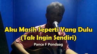 Aku Masih Seperti Yang Dulu (Tak Ingin Sendiri) - Pance Pondaag Cover by Jems Manroe | Rumah Musik