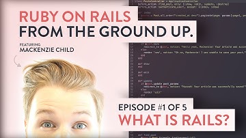 What is Rails? [ Ruby on Rails from the Ground Up - 1/5 ]