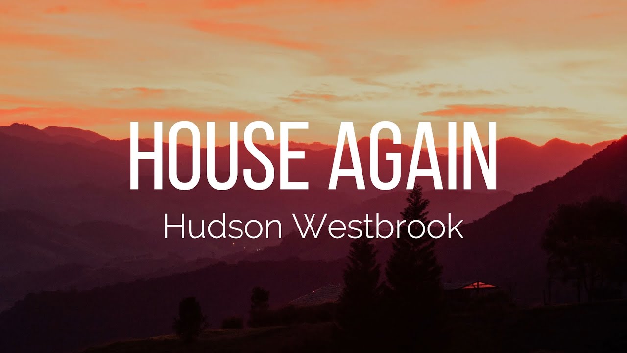 Hudson Westbrook - House Again (Lyrics) Hudson Westbrook - House Again (Lyrics)