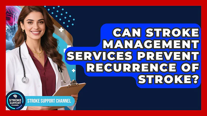 Can Stroke Management Services Prevent Recurrence of Stroke? - Stroke Support Channel