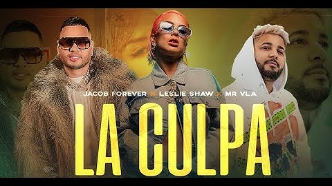 Jacob Forever ❌ Leslie Shaw ❌ Mr Vla - La Culpa (Video Oficial)