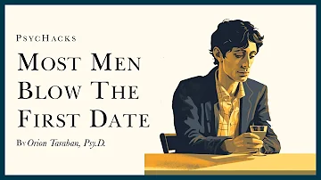 Most MEN BLOW the FIRST DATE: why you are your own worst enemy