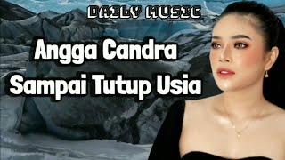 Sampai Tutup Usia | Angga Candra [Lirik Lagu]