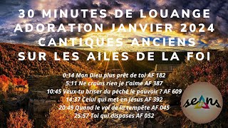 30 minutes de louange cantiques anciens les ailes de la foi