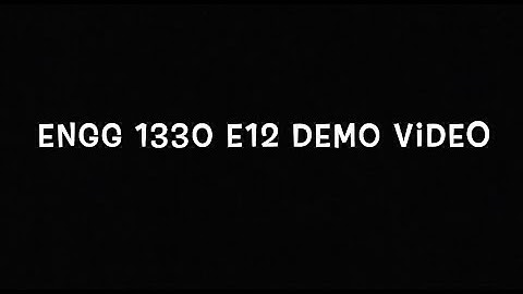 ENGG 1330 E12 Demo Video