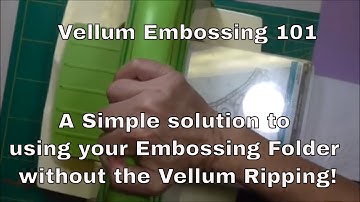 How to use an Embossing Folder on Vellum