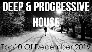 Deep & Progressive House   Best Top 10 Of December 2019