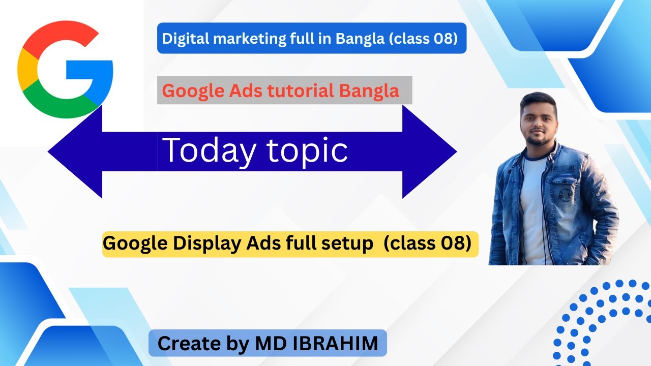 Google Display Ads Full Tutorial Bangla  Display Ads Setup Step by Step class 08