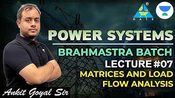 PSA: L07 - Matrices and Load Flow Analysis | Brahmastra Batch | GATE 2023 #ankit_goyal #gate2023