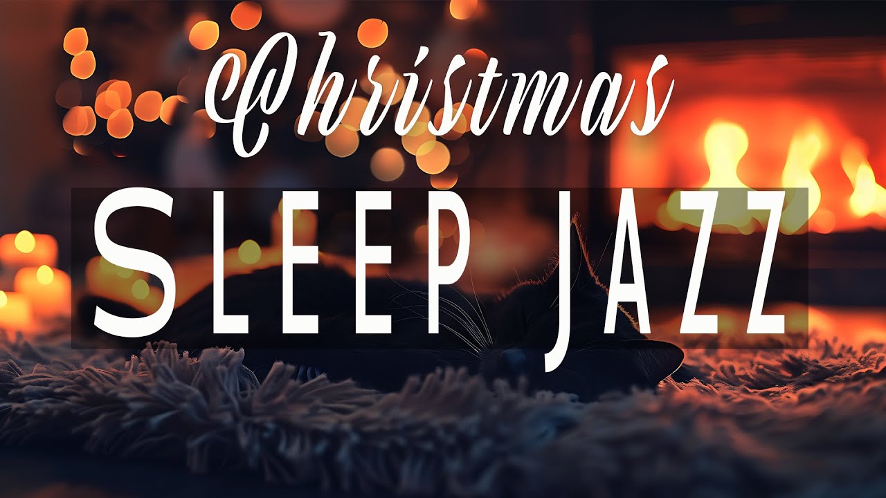 Christmas Sleep Jazz 🎄 Soft Holiday Music for Peaceful Nights and Cozy ...