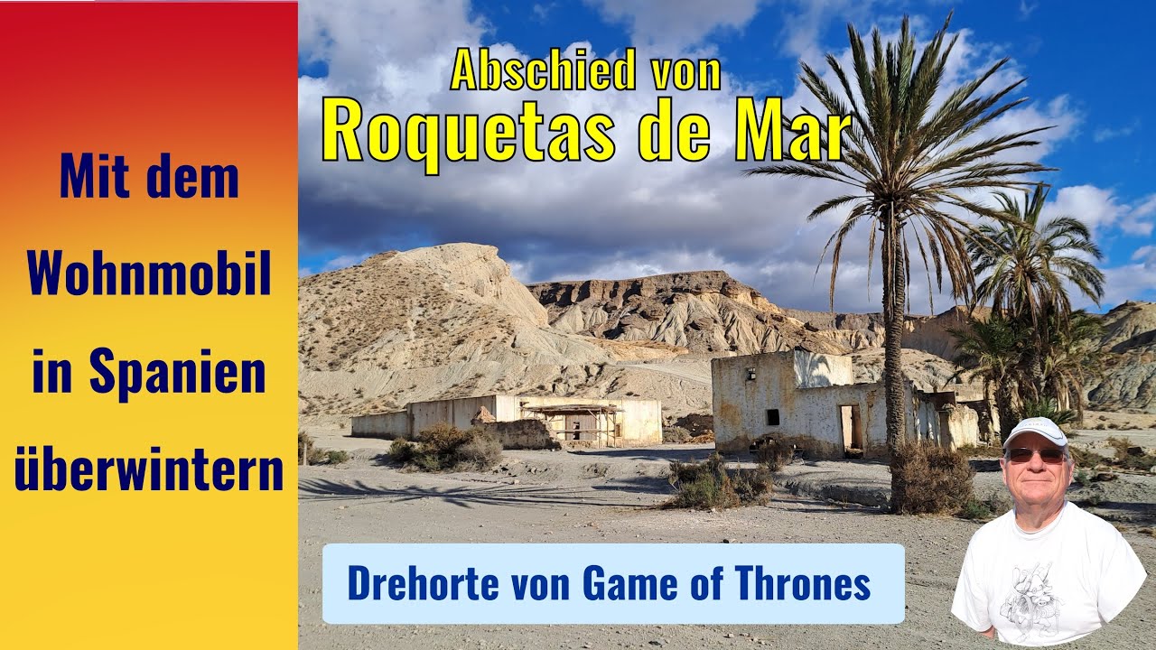 Mit dem Wohnmobil in Spanien überwintern -  Roquetas de Mar und 2 Drehorte von Game of Thrones 🇪🇸