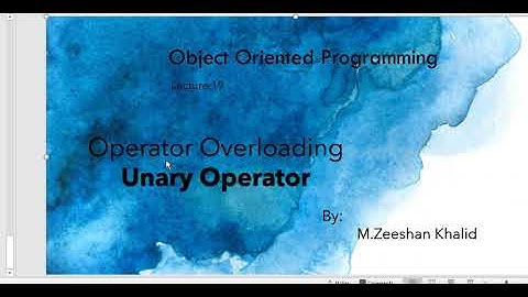 Unary Operators Overloading | Operator Overloading in OOP| OOP | Lecture#19 | M.Zeeshan Khalid |Urdu