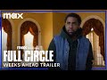 Full Circle | Weeks Ahead Trailer | Max