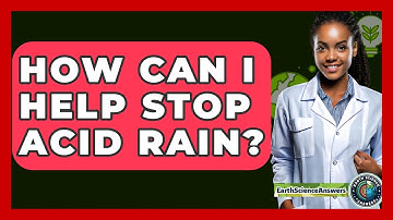 How Can I Help Stop Acid Rain? - Earth Science Answers