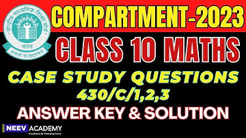 Case Study Questions (430/C/1,2,3) | CBSE Compartment Exam 2023 Class 10 Maths Solution & Answer Key