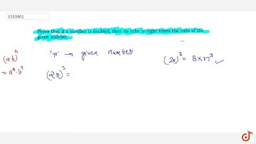 "Prove that if a number is doubled, then its   cube is eight times the cube of the given number."