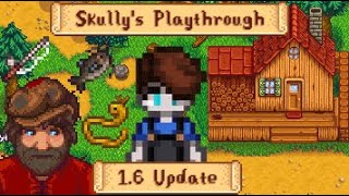 Skully Plays: Stardew Valley 1.6 Ep21