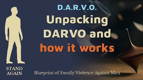 Unpacking DARVO, What it Triggers in You, and It