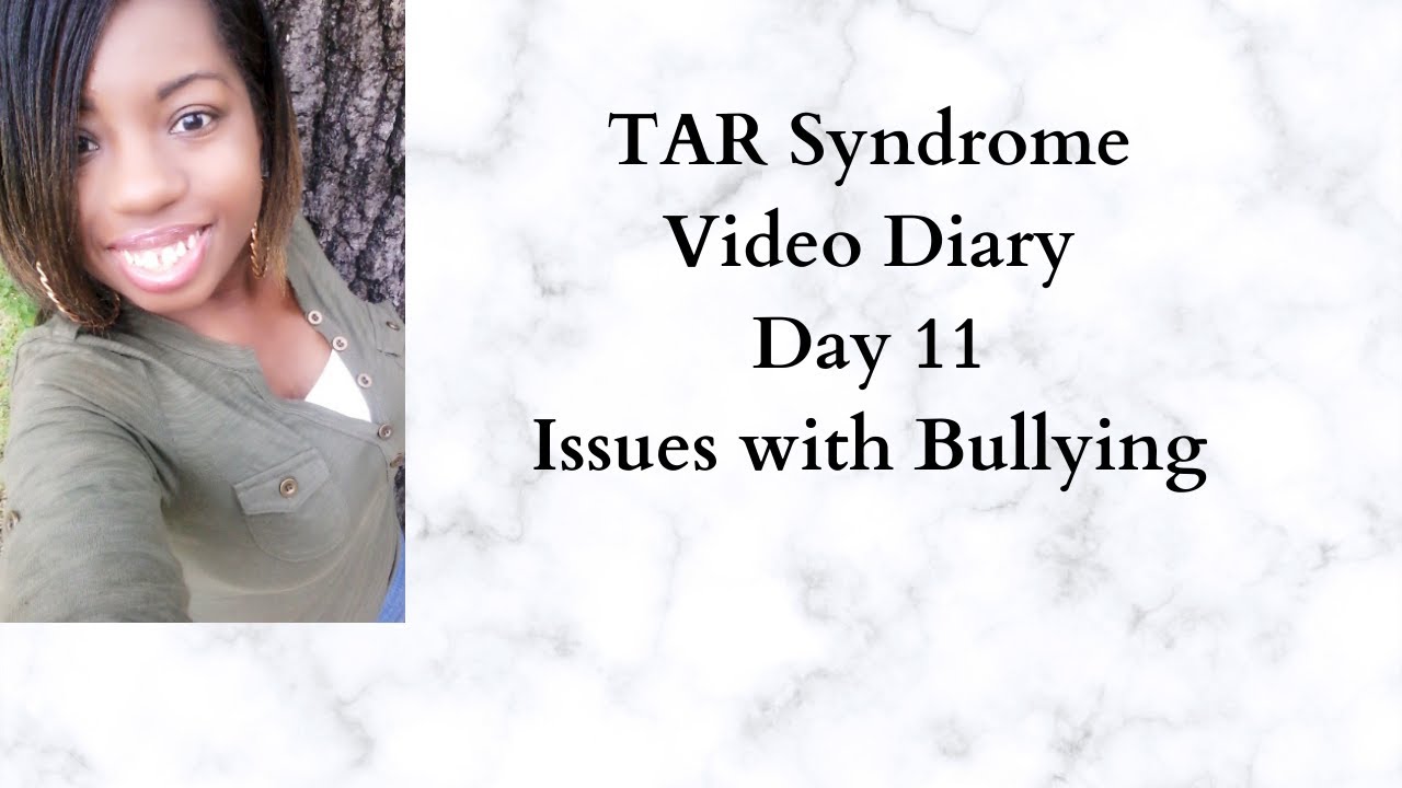 TAR Syndrome [Video Diary Day 11: Issues with Bullying] - YouTube
