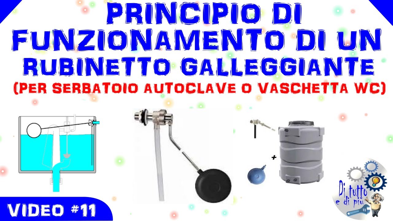 11 - Principio di funzionamento di un rubinetto galleggiante (per serbatoio  autoclave o WC) 