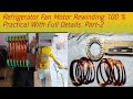 Refrigerator Fan Motor Rewinding 100%Practical With Full Details  Part-2
