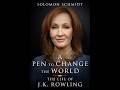 “A Pen to Change the World | J.K. Rowling Biography by Solomon Schmidt”