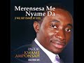 Pastor Kwame Amponsah MERENSESA ME NYAME DA