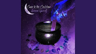 Come to the Cauldron