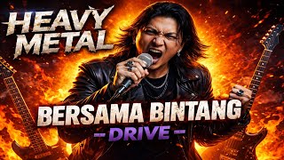 Bersama Bintang  Drive  Heavy Metal  Cover By Sn Metal