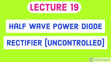 HALF WAVE  RECTIFIER | HALF WAVE UNCONTROLLED POWER DIODE RECTIFIER | WORKING | ANALYSIS