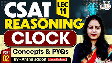 UPSC CSAT Reasoning | Clock Part-2 | Lec-11| Learn with Anshu Mam | StudyIQ