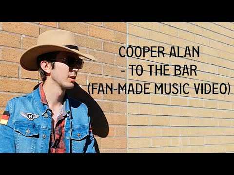 Cooper Alan - To The Bar (Fan Made Music Video)