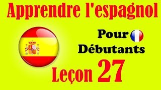 Apprendre l'espagnol (débutants) leçon: 27