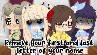 Remove your first and last letter of your name • Gacha Trend • Ft. IRL Besties • aodrei