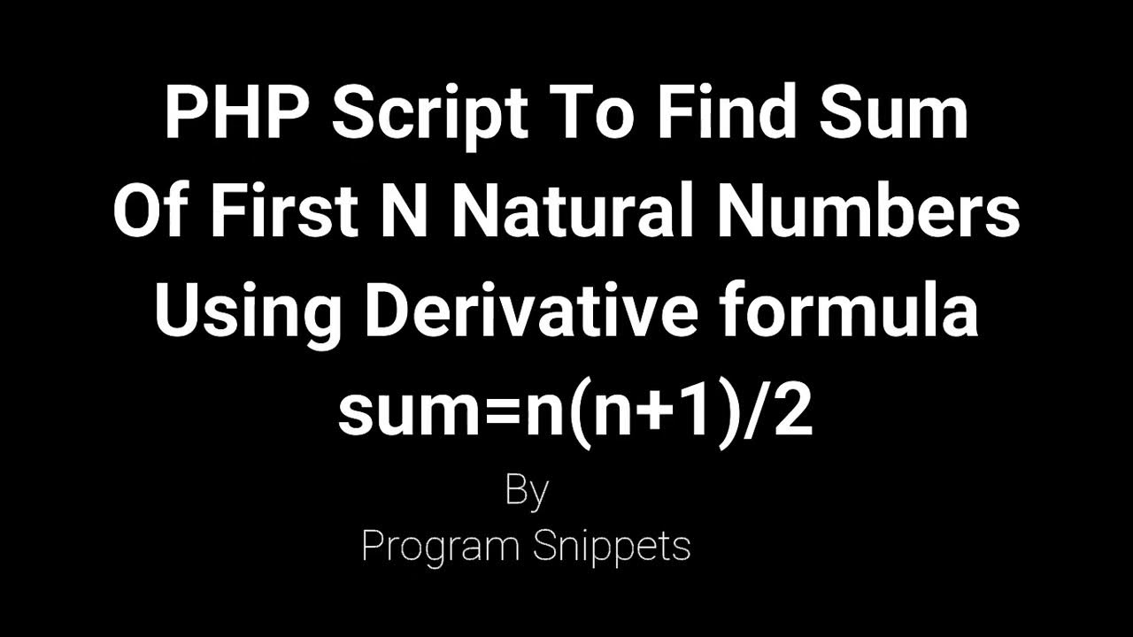 PHP Script to Find Sum Of First N Numbers Using Derivative Formula ...