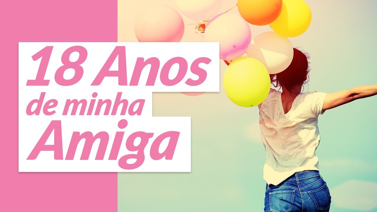Texto De Aniversário Para Amiga 18 Anos