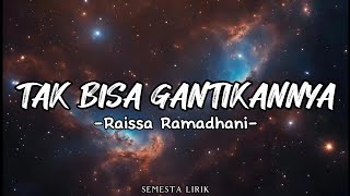 Tak Bisa Gantikannya - Raissa Ramadhani || Lirik Lagu