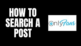 How To Search A Post OnlyFans Tutorials