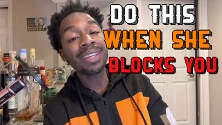 When she blocks you