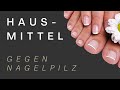 Tabuthema NAGELPILZ: Die stärksten HAUSMITTEL gegen NAGELPILZ + gesunde & starke Nägel » TIPPS