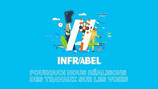 Infrabel t'explique : Pourquoi nous réalisons des travaux sur les voies